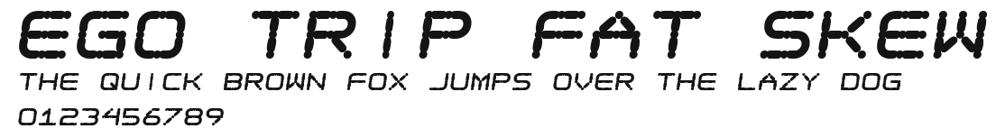Ego trip Fat Skew.ttf