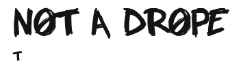 NOT A DROPE.ttf